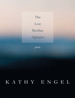 Kathy Engel - Lost Brother Alphabet, Häftad
