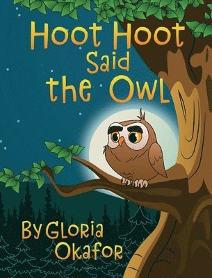 Gloria Okafor - Hoot Hoot Said the Owl, Inbunden