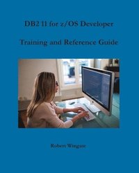 bokomslag DB2 11 for z/OS Developer Training and Reference Guide