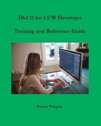 bokomslag Db2 11 for LUW Developer Training and Reference Guide