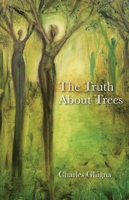 Charles Ghigna - Truth About Trees, Häftad