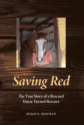 bokomslag Saving Red: The True Story of a Rescued Horse Turned Rescuer
