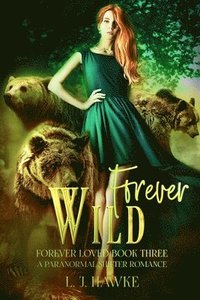 bokomslag Forever Wild: A Paranormal Shifter Romance Forever Loved Series Book Three