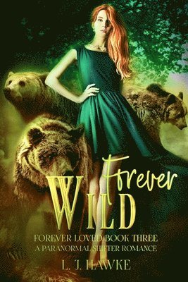 L. J. Hawke - Forever Wild: A Paranormal Shifter Romance Forever Loved Series Book Three, Häftad