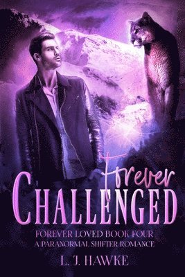 L. J. Hawke - Forever Challenged: Forever Loved Book Four: A Paranormal Shifter Romance, Häftad