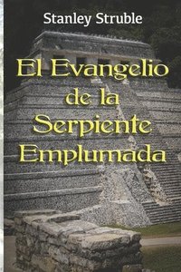 bokomslag El Evangelio de la Serpiente Emplumada