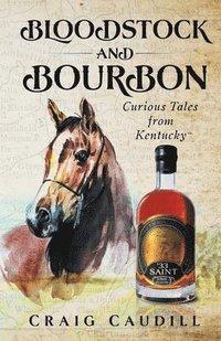 bokomslag Bloodstock and Bourbon: Curious Tales from Kentucky
