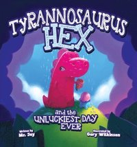 bokomslag Tyrannosaurus Hex and the Unluckiest Day Ever