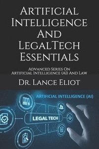 bokomslag Artificial Intelligence And LegalTech Essentials: Advanced Series On Artificial Intelligence (AI) And Law