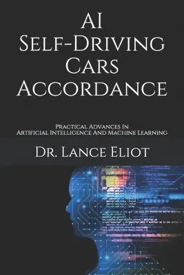 Lance Eliot - AI Self-Driving Cars Accordance: Practical Advances In Artificial Intelligence And Machine Learning, Häftad. Tillgänglighet: Lägg i varukorg