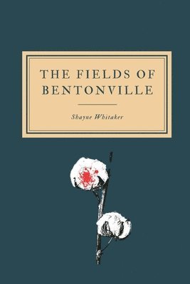 Shayne Whitaker - Fields of Bentonville, Häftad