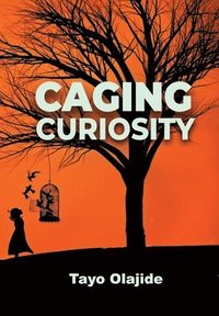bokomslag Caging Curiosity