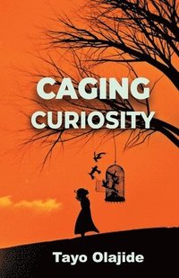 bokomslag Caging Curiosity