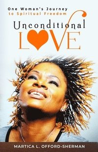 bokomslag Unconditional Love: One Woman's Journey to Spiritual Freedom