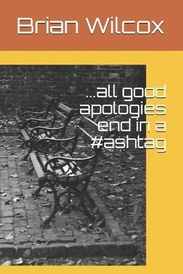 Brian Wilcox - ...all good apologies end in a #ashtag, Häftad