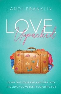 bokomslag Love, Unpacked