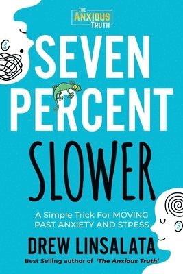 bokomslag Seven Percent Slower - A Simple Trick For Moving Past Anxiety And Stress