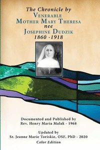bokomslag The Chronicle by Venerable Mother Mary Theresa nee Josephine Dudzik 1860-1918