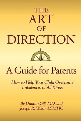 The Art of Direction: A Guide for Parents: How to Help Your Child Overcome Imbalances of All Kinds 1