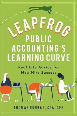 bokomslag Leapfrog Public Accounting's Learning Curve: Real Life Advice for New Hire Success