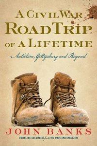 bokomslag A Civil War Road Trip of a Lifetime: Antietam, Gettysburg, and Beyond