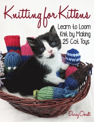 bokomslag Knitting for Kittens: Learn to Loom Knit by Making 25 Cat Toys