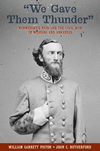 bokomslag We Gave Them Thunder: Marmaduke's Raid and the Civil War in Missouri and Arkansas