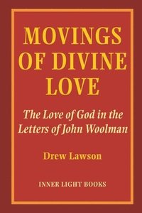 bokomslag Movings of Divine Love: The Love of God in the Letters of John Woolman