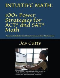 bokomslag Intuitive Math - 100+ Power Strategies for ACT(R) and SAT(R) Math