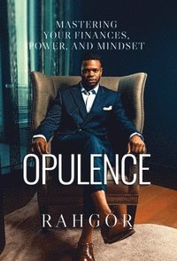 bokomslag Opulence: Mastering Your Finances, Power, and Mindset