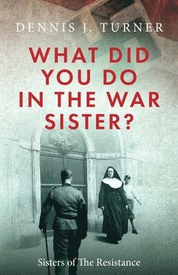 What Did You Do in the War, Sister? 1