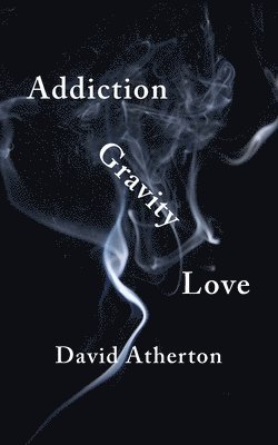 Addiction, Gravity, Love 1