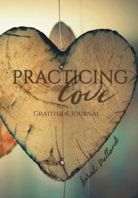 bokomslag Practicing Love Gratitude Journal