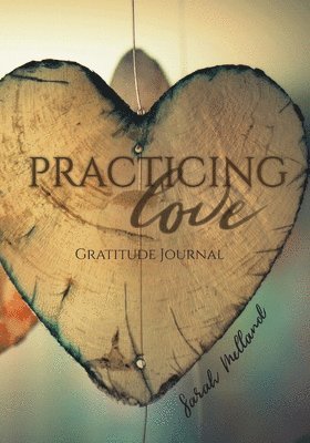 Practicing Love Gratitude Journal 1