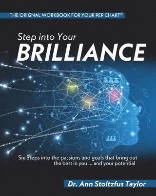 bokomslag Step into Your Brilliance: Six Steps into the Passions and Goals that Bring Out the Best in You...and Your Potential