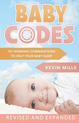 bokomslag Baby Codes: 101 Winning Combinations to Help Your Baby Sleep (Revised and Expanded Edition)