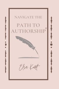 bokomslag Navigate the Path to Authorship