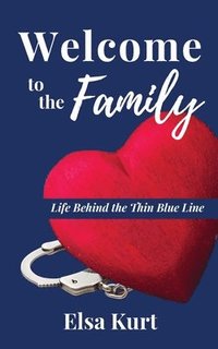 bokomslag Welcome to the Family: Life Behind the Thin Blue Line