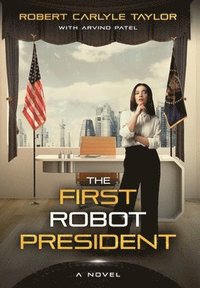 bokomslag The First Robot President