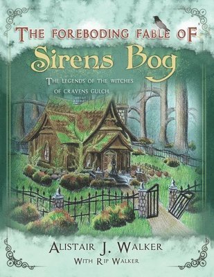 bokomslag The Foreboding Fable of Sirens Bog: The Legends of the Witches of Cravens Gulch