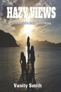 bokomslag Hazy Views: The Prequel to Murky Waters Rising