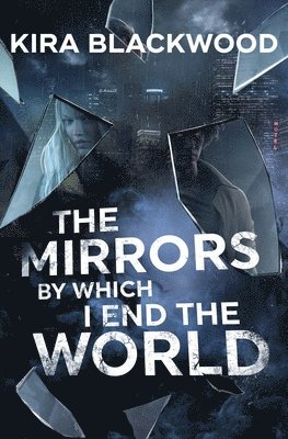 The Mirrors by Which I End the World 1