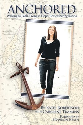 Anchored: Walking by Faith, Living in Hope, Remembering Karina 1