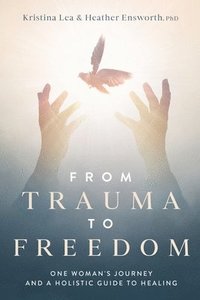 bokomslag From Trauma to Freedom
