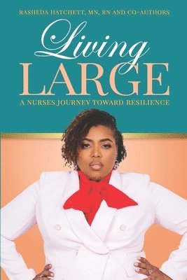 Living Large: A Nurses Journey Toward Resilience 1