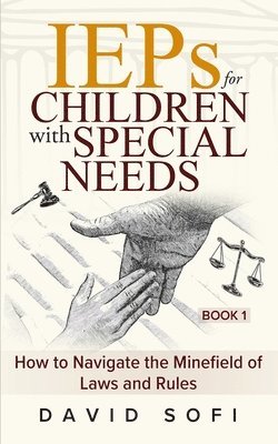 bokomslag IEPs for Children with Special Needs: How to Navigate the Minefield of Laws and Rules (Book 1)