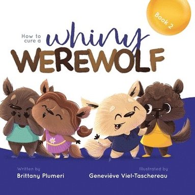 Brittany Plumeri - How to Cure a Whiny Werewolf, Häftad