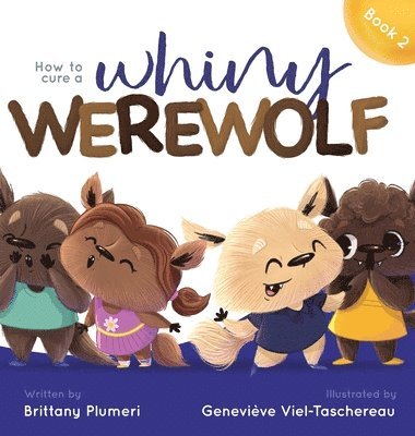Brittany Plumeri - How to Cure a Whiny Werewolf, Inbunden