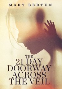bokomslag The 21 Day Doorway Across The Veil