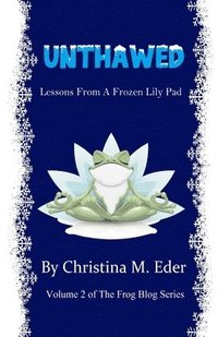bokomslag Unthawed: Lessons from a Frozen Lily Pad